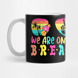 We'Re On A Break Teacher Last Day Of School Summer Mug